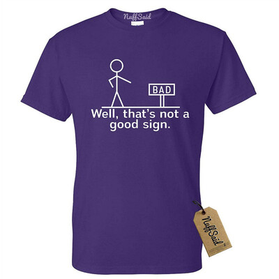 

Adult Well Thats Not a Good Sign Funny Sarcastic Graphic Novelty Tee - Unisex T-Shirt
