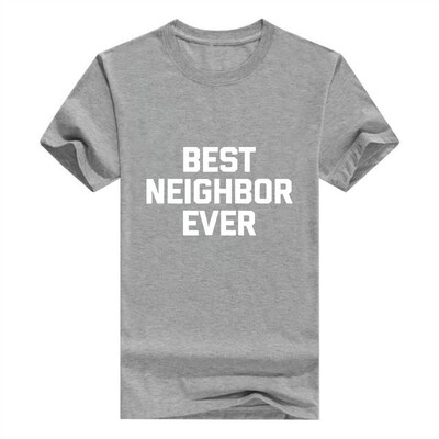 Best Neighbor Ever Men T-Shirt Funny Saying Sarcastic Novelty