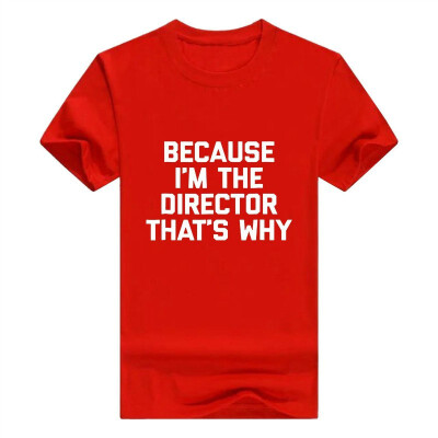 

Because Im The Director Thats Why Men T-Shirt Funny Saying