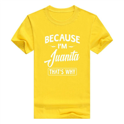 

Because Im Juanita Funny Novelty Gifts Name T-Shirt Men