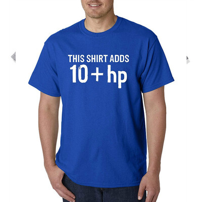 

868 - Unisex T-Shirt This Shirt Adds 10 HP Horsepower