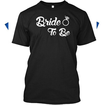 

Bride to be Tshirt - Hanes Tagless Tee