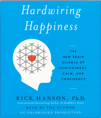 

Hardwiring Happiness The New Brain Science of C