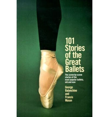 

101 Stories of the Great Ballets The Scene-By-S