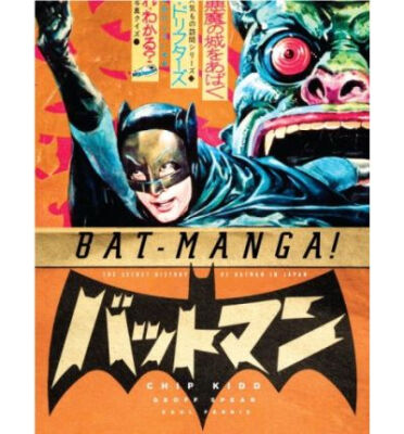 

Bat-Manga The Secret History of Batman in Japan