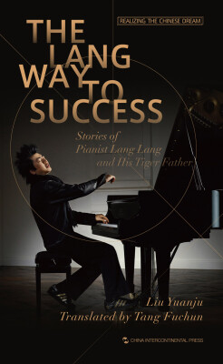 

The Lang Way to Success Stories of Pianist Lang Lang and His Tiger Father