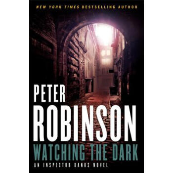 Watching the Dark: An Inspector Banks Novel简介，目录书摘