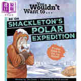 预售 你不会想去南极探险 You Wouldnt Want To Be On Shackletons Polar Expedition 英文原版 儿童科普读物 进口童书