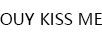 OUY KISS ME