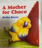 英文原版绘本 A mother for Choco 秋秋找妈妈 儿童绘本低幼童书 纸板书 常青藤爸爸书单 Keiko Kasza 绿山墙 实拍图