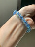 翡可翡可 海蓝宝手链 收藏级海蓝宝手串7A冰种守护平安转运送女友男友礼物 海蓝宝手链 6MM【附国检证书】 实拍图