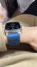 Apple/苹果 Watch Ultra2 智能手表GPS+蜂窝款49毫米钛金属表壳蓝色高山回环式表带小号MRFA3CH/A 晒单实拍图