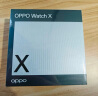 OPPO Watch X 冰川岩灰 全智能手表 运动健康手表 男女eSIM电话手表 心率血氧监测 送礼 oppo手表 实拍图