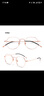 蔡司（ZEISS）镜片近视眼镜女眼镜框男防蓝光显瘦小脸眼镜潮变色可配度数眼镜片 玫瑰金-时尚钛款 配colorein镜片1.56防蓝光 0-600 实拍图