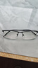 普莱斯纯钛近视眼镜半框架商务眼睛防蓝光防辐射可配有度数变色片990070 镜框+1.598万新防蓝光镜片 实拍图