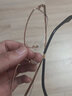 蔡司（ZEISS）镜片近视眼镜男商务半框眼睛框可配度数变色防蓝光辐射护目散光女 金色（钛材升级款） 配1.60非球面镜片(0-600度) 实拍图